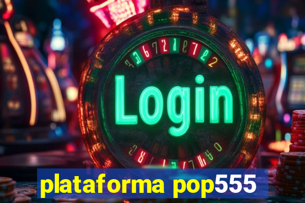 plataforma pop555